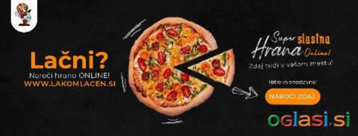 Naroci svojo pizzo ONLINE. www.lakomlacen.si Ponudba iz cele SLOVENIJE